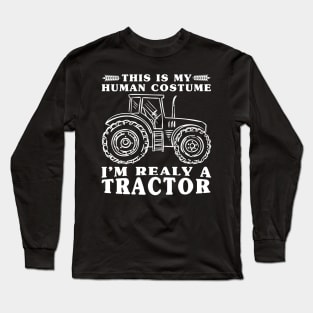 This Is My Human Costume I'm Really a Tractor Funny Farmer Long Sleeve T-Shirt